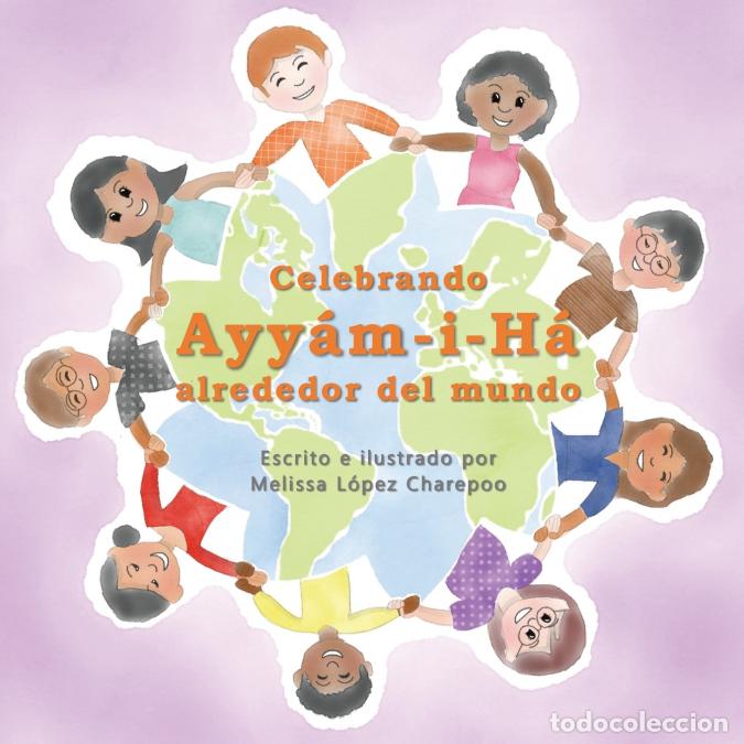 B&uuml;cher: Celebrando Ayyam-i-Ha alrededor del mundo - Melissa Lopez Charepoo