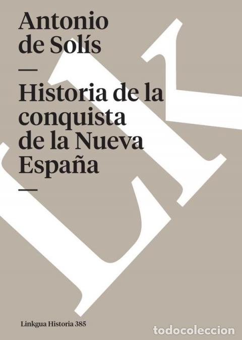 Libri: Historia de la conquista de la Nueva Espa&ntilde;a - Antonio de Sol&iacute;s