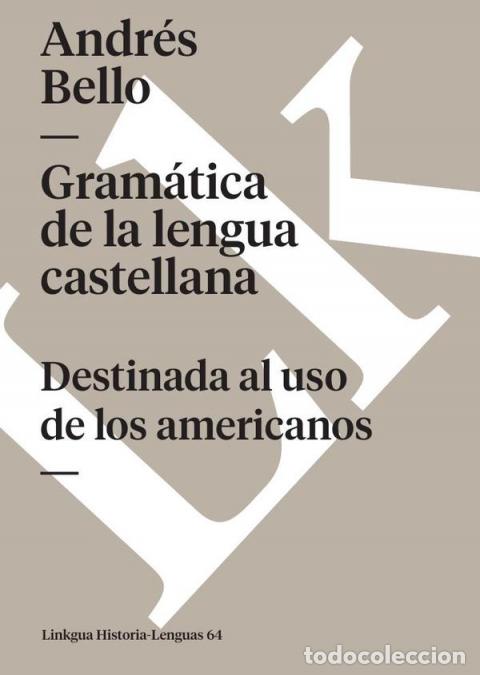 Livros: Gram&aacute;tica de la lengua castellana destinada al uso de los americanos - Andr&eacute;s Bello