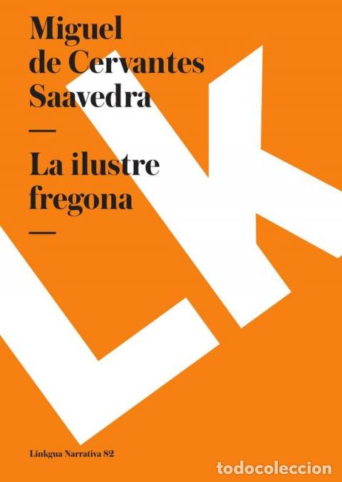 Libri: La ilustre fregona - Miguel de Cervantes Saavedra