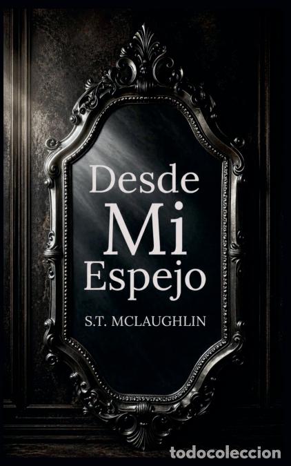 Libros: Desde mi Espejo - S.T. Mclaughlin