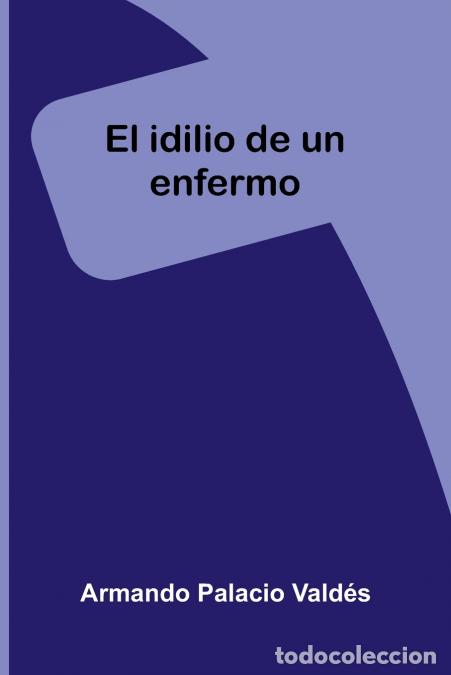 B&uuml;cher: El idilio de un enfermo - Armando Palacio Vald&eacute;s