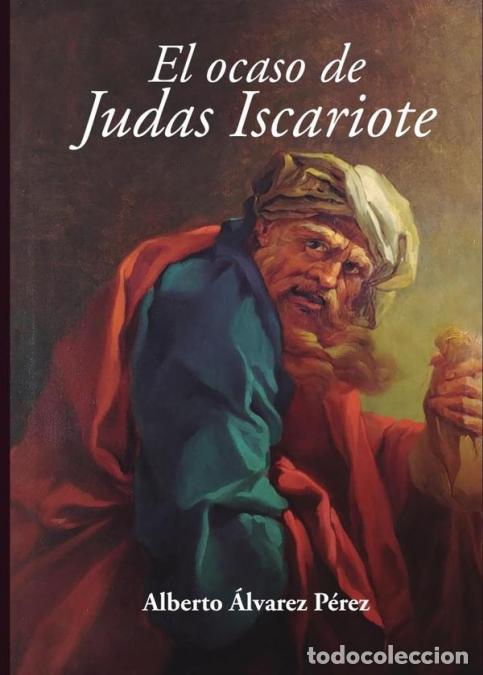 Libri: El ocaso de Judas Iscariote - Alberto &Aacute;lvarez P&eacute;rez