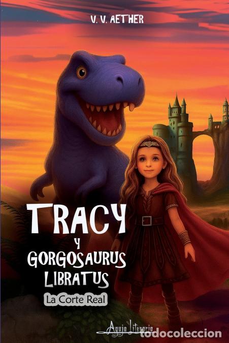 Livros: Tracy y Gorgosaurus Libratus - La corte real - V. V. Aether