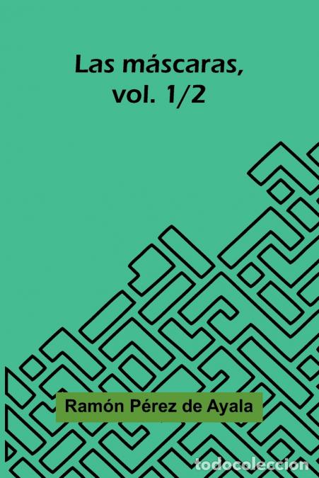 Livros: Las m&aacute;scaras, vol. 1/2 - Ram&oacute;n P&eacute;rez de Ayala