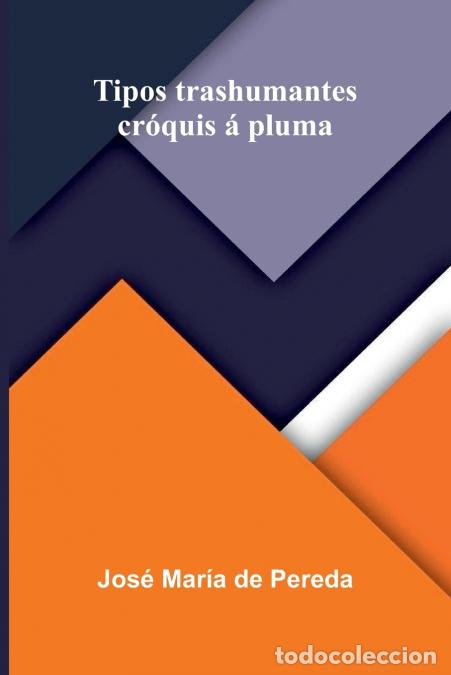 books: Tipos trashumantes - cr&oacute;quis &aacute; pluma - Jos&eacute; Mar&iacute;a De Pereda