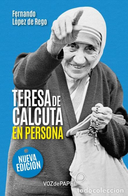 Libros: Teresa de Calcuta, en persona - Fernando L&oacute;pez de Rego