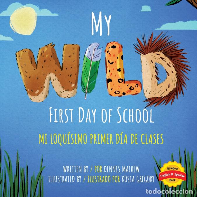 Libri: My Wild First Day of School - Mi Loqu&iacute;simo Primer D&iacute;a de Clases: English/Spanish Edition - Kosta Gre
