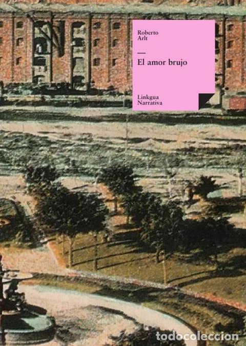 Libros: El amor brujo - Roberto Arlt - Foto 1