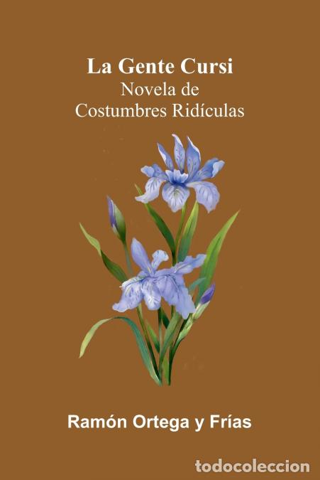 Libri: La Gente Cursi - Novela de Costumbres Rid&iacute;culas - Ram&oacute;n Ortega y Fr&iacute;as