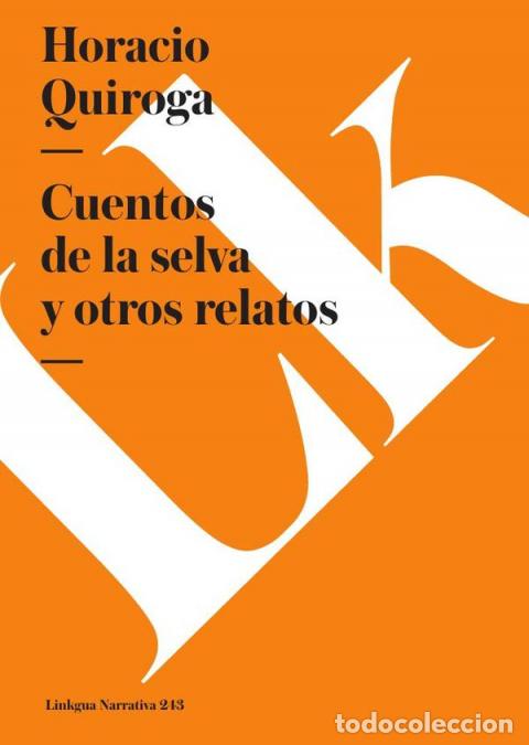 Libros: Cuentos de la selva y otros relatos - HORACIO QUIROGA - Foto 1