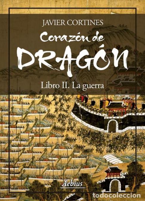 Libros: Coraz&oacute;n de drag&oacute;n - Libro II - La Guerra - Javier Cortines - Foto 1