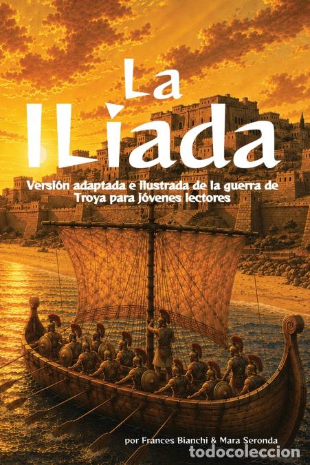 B&uuml;cher: La Il&iacute;ada - Versi&oacute;n adaptada e ilustrada de la guerra de Troya para j&oacute;venes lectores - Frances Bianc