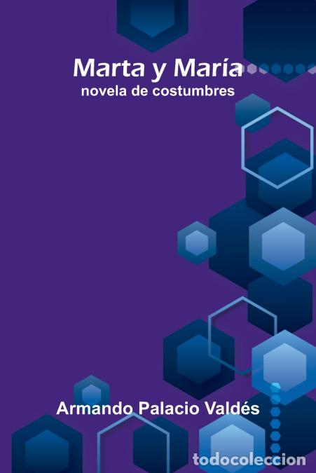 Libri: Marta y Mar&iacute;a - novela de costumbres - Armando Palacio Vald&eacute;s