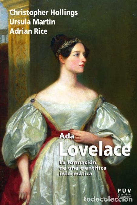 Libros: Ada Lovelace - La formaci&oacute;n de una cient&iacute;fica inform&aacute;tica - Adrian Rice,Ursula Martin,Christopher Ho