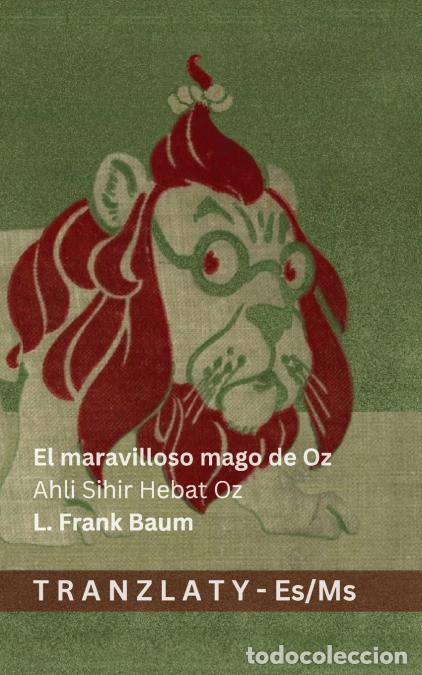 books: El maravilloso mago de Oz / Ahli Sihir Hebat Oz - Tranzlaty Espa&ntilde;ol Bahasa Melayu - Lyman Frank Baum