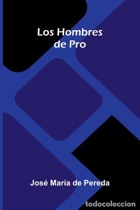 Livres: Los Hombres de Pro - Jos&eacute; Mar&iacute;a De Pereda