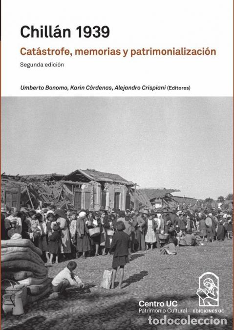 Livres: Chill&aacute;n 1939 - Cat&aacute;strofe, memorias y patrimonializaci&oacute;n - Alejandro Crispiani,Umberto Bonomo,Karin