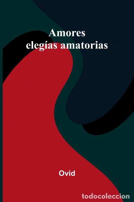 B&uuml;cher: Amores - eleg&iacute;as amatorias - Ovid