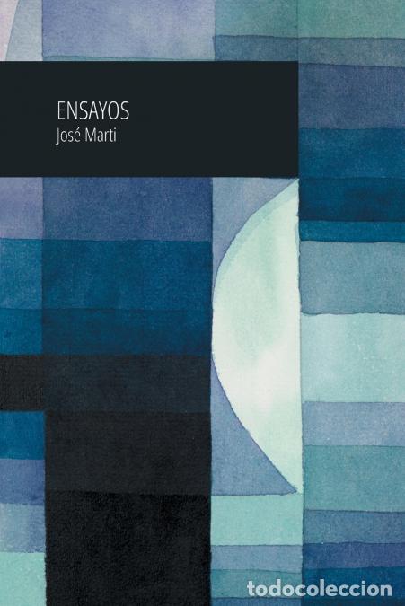 books: Ensayos - Jos&eacute; Mart&iacute; - JOS&Eacute; MART&Iacute;