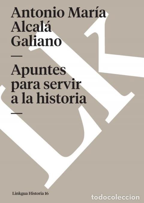 B&uuml;cher: Apuntes para servir a la historia - Antonio Mar&iacute;a Alcal&aacute; Galiano
