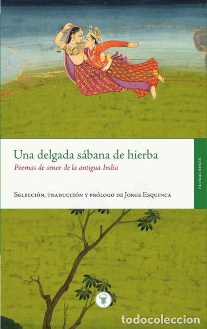 B&uuml;cher: Una delgada s&aacute;bana de hierba - Poemas de amor de la antigua India - Jorge Esquinca