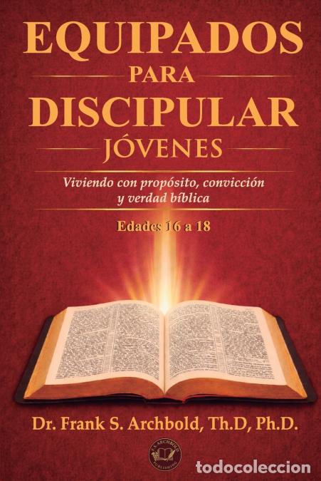 B&uuml;cher: Equipados para Discipular (J&oacute;venes 16-18) - Spanish - Viviendo con prop&oacute;sito, convicci&oacute;n y verdad b&iacute;