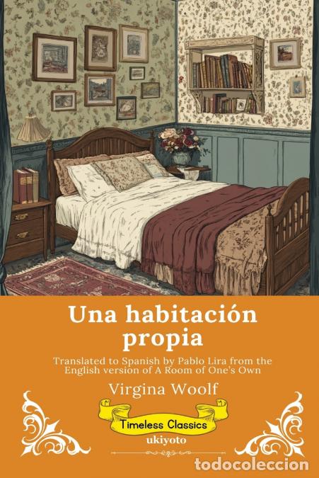 B&uuml;cher: Una habitaci&oacute;n propia - Spanish Version of A Room of One?s Own - Virginia Woolf,Pablo Lira