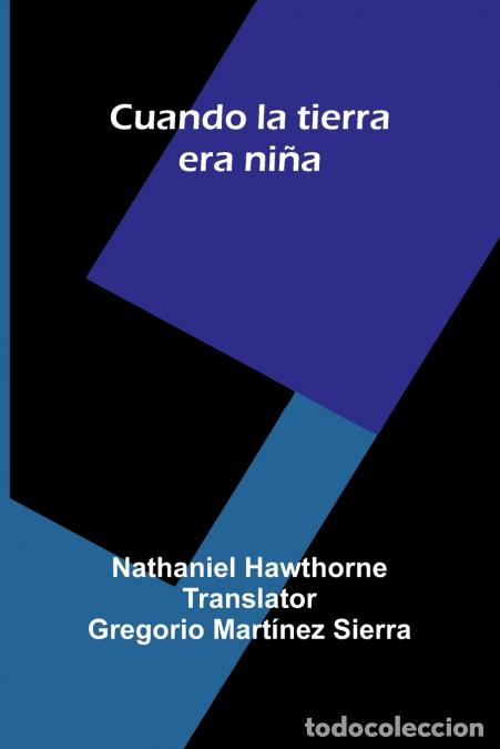 Libros: Cuando La Tierra Era Ni a - Nathaniel Hawthorne,Gregorio Mart nez Sierra