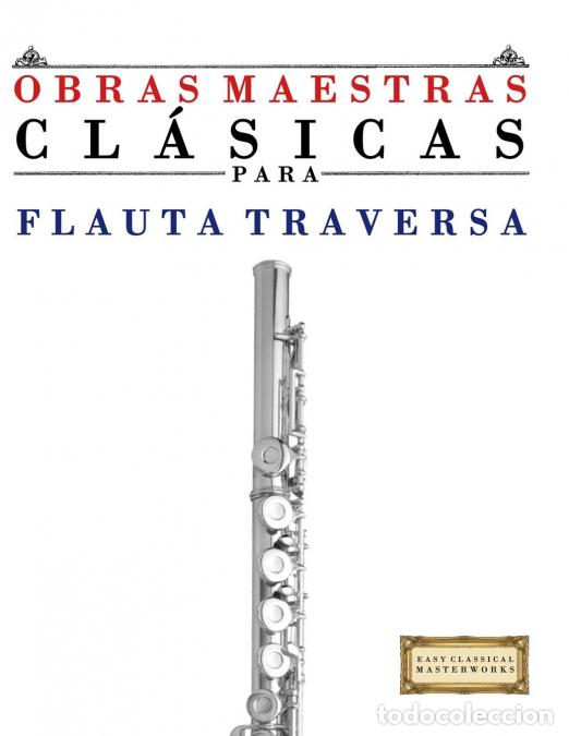 B&uuml;cher: Obras Maestras Cl&aacute;sicas para Flauta Traversa - Piezas f&aacute;ciles de Bach, Beethoven, Brahms, Handel, Ha