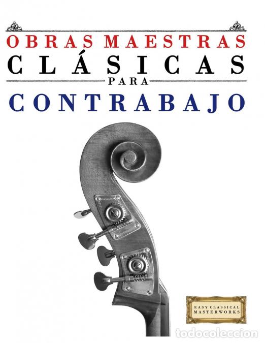 Livros: Obras Maestras Cl&aacute;sicas para Contrabajo - Piezas f&aacute;ciles de Bach, Beethoven, Brahms, Handel, Haydn,