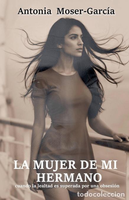 Libri: La mujer de mi hermano - Antonia Moser-Garc&iacute;a
