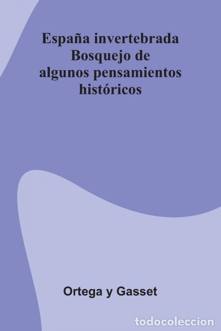 Libri: Espa&ntilde;a invertebrada - Bosquejo de algunos pensamientos hist&oacute;ricos - Ortega y Gasset