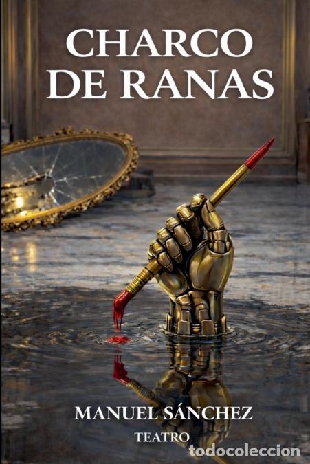 Libros: Charco de Ranas - Manuel S&aacute;nchez - Foto 1