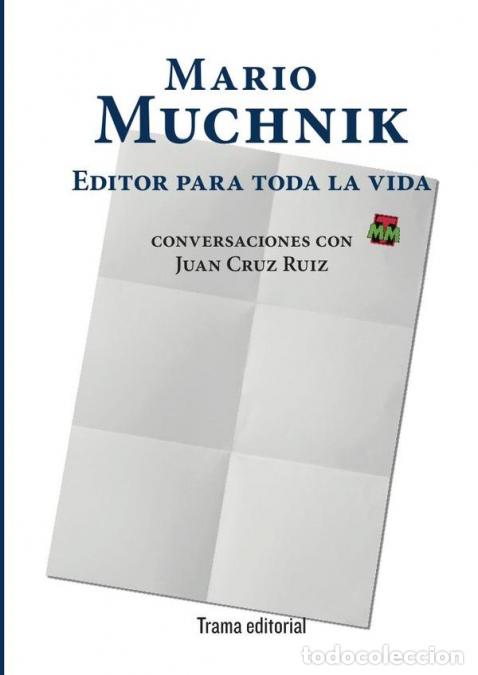 B&uuml;cher: Mario Muchnik. Editor para toda la vida - Conversaciones con Juan Cruz Ruiz - Mario Muchnik,Juan Cru
