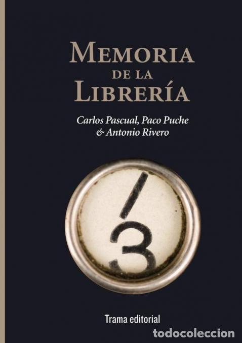 Libri: Memoria de la librer&iacute;a - Carlos Pascual del Pino,Paco Puche Vergara,Antonio Rivero Su&aacute;rez
