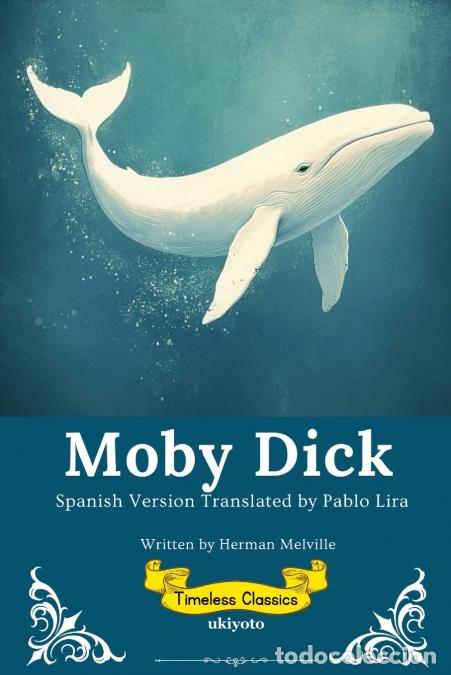 books: Moby Dick Spanish Version - Timeless Classics - Herman Melville,Pablo Lira