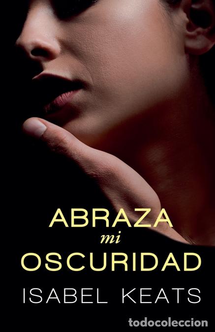 B&uuml;cher: Abraza mi oscuridad - Isabel Keats