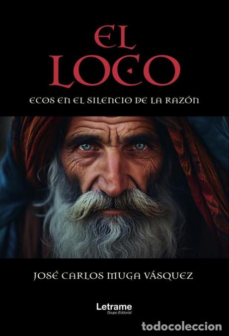 Libros: El loco - JOS&Eacute; CARLOS MUGA V&Aacute;SQUEZ