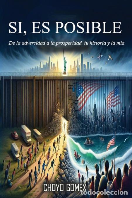 Libri: SI, ES POSIBLE - De la adversidad a la prosperidad, tu historia y la mi?a - Choyo Gomex