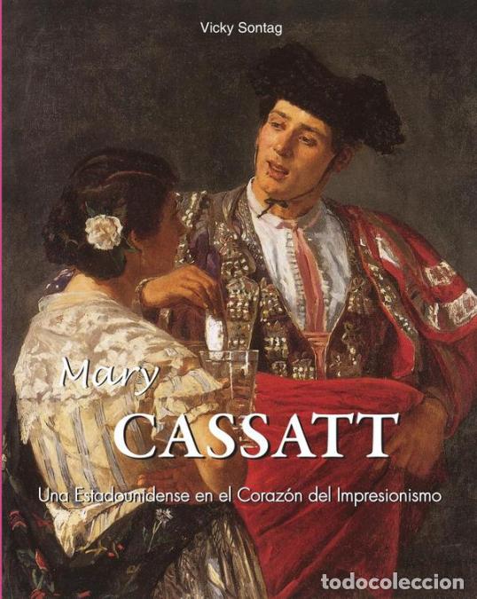 books: Mary Cassatt - Una Estadounidense en el Coraz&oacute;n del Impresionismo - Vicky Sontag