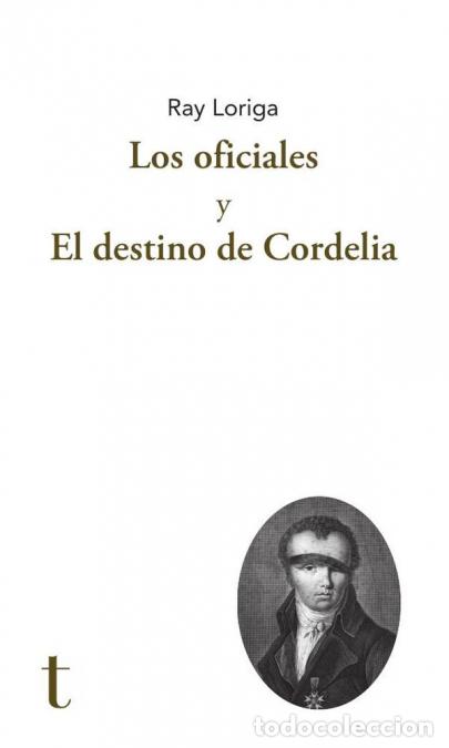 Libri: Los oficiales y El destino de Cordelia - Ray Loriga