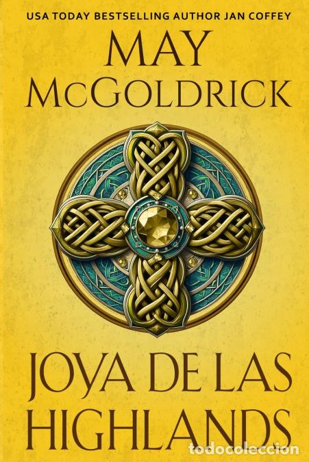 B&uuml;cher: Joya de las Highlands - Una rebelde y un guerrero frente al destino - May McGoldrick,Jan Coffey