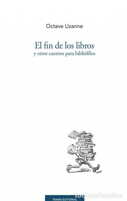Libros: El fin de los libros y otros cuentos para bibli&oacute;filos - Octave Uzanne