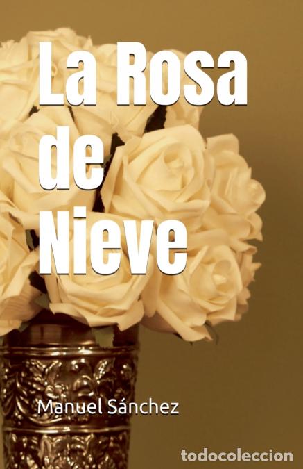 Libros: La Rosa de Nieve - Manuel S&aacute;nchez - Foto 1