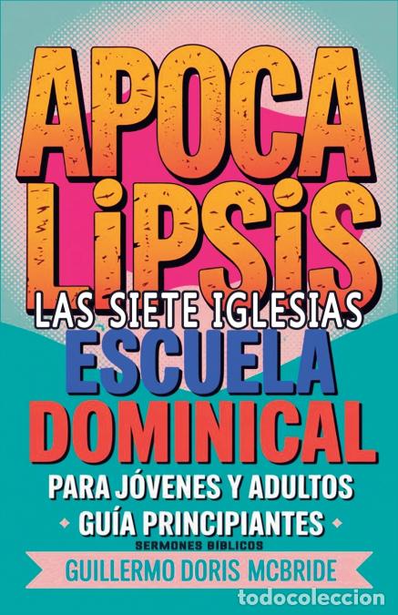 B&uuml;cher: Apocalipsis - Las Siete Iglesias - Escuela Dominical - Sermones B&iacute;blicos