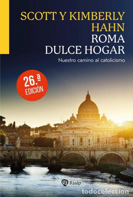 B&uuml;cher: Roma, dulce hogar - Nuestro camino al catolicismo - Scott Hahn