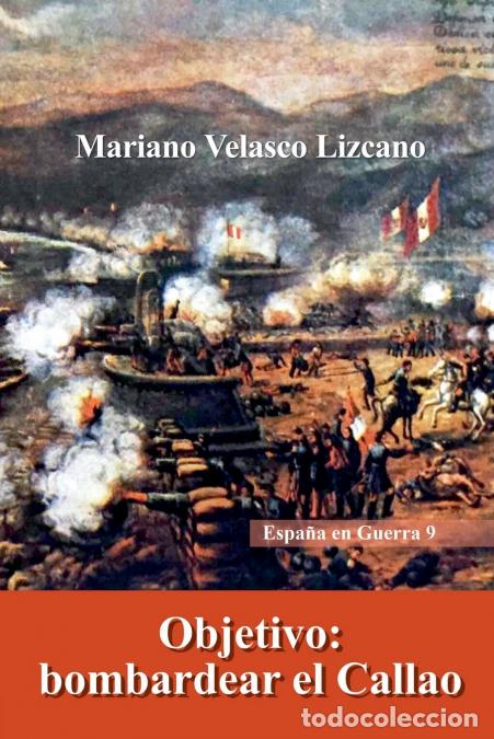 Libri: OBJETIVO - BOMBARDEAR EL CALLAO - MARIANO VELASCO LIZCANO