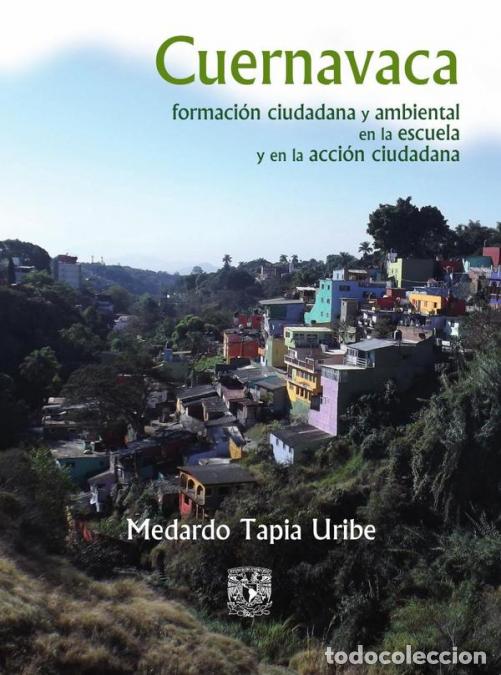 Libros: Cuernavaca: formaci&oacute;n ciudadana y ambiental en la escuela y en la acci&oacute;n ciudadana - Medardo Tapia U