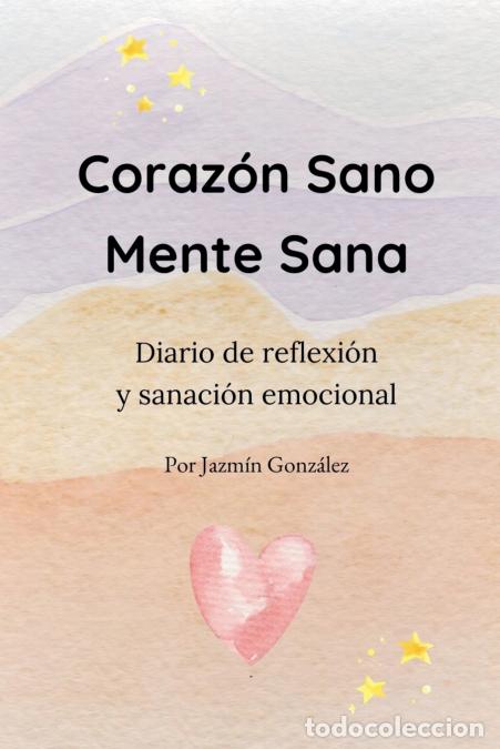B&uuml;cher: Coraz&oacute;n Sano. Mente Sana - Jazmin Gonzalez